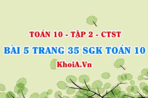 Bài 5 trang 35 SGK Toán 10 tập 2 Chân trời sáng tạo
